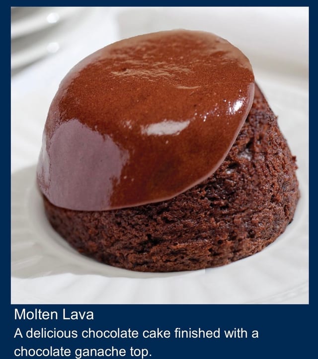 Molten Lava chocolate.